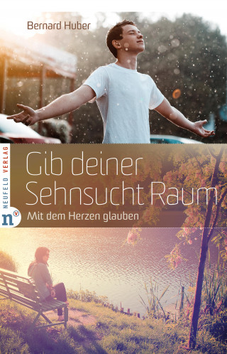 Bernard Huber: Gib deiner Sehnsucht Raum
