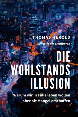 Thomas Herold: Die Wohlstandsillusion