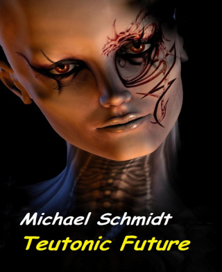 Michael Schmidt: Teutonic Future