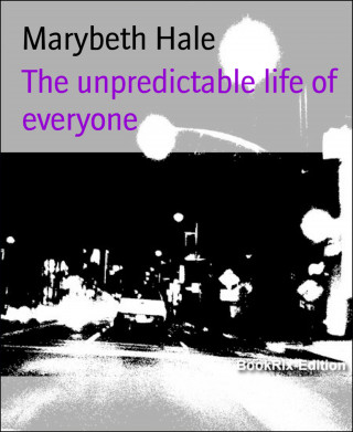 Marybeth Hale: The unpredictable life of everyone