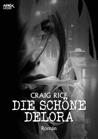 Craig Rice: DIE SCHÖNE DELORA
