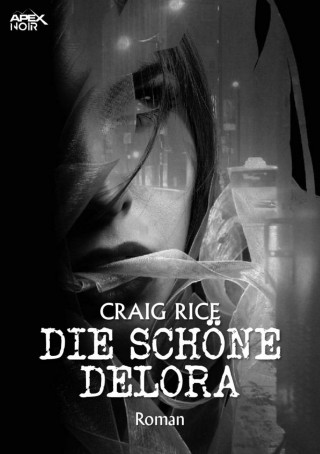 Craig Rice: DIE SCHÖNE DELORA