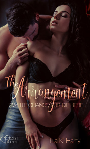 Lia K. Harry: The Arrangement: Zweite Chance für die Liebe