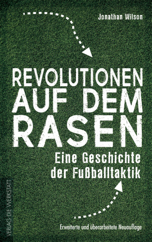 Jonathan Wilson: Revolutionen auf dem Rasen