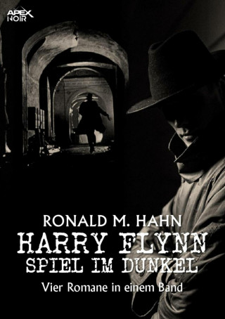Ronald M. Hahn: HARRY FLYNN - SPIEL IM DUNKEL