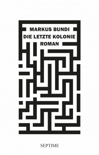 Markus Bundi: Die letzte Kolonie