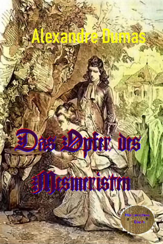 Alexandre Dumas: Das Opfer des Mesmeristen