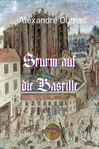 Alexandre Dumas: Sturm auf die Bastille