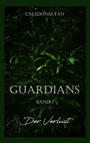 Caledonia Fan: GUARDIANS - Der Verlust