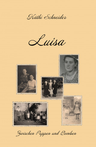 Käthi Schneider: Luisa - Zwischen Puppen und Bomben