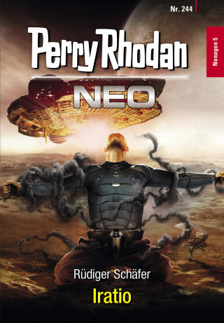 Rüdiger Schäfer: Perry Rhodan Neo 244: Iratio