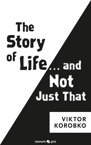 Viktor Korobko: The Story of Life … and Not Just That