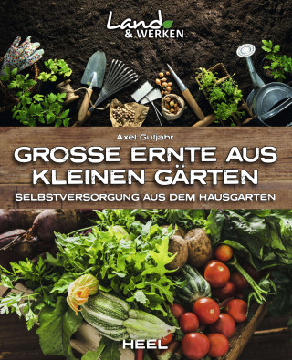 Axel Gutjahr: Große Ernte aus kleinen Gärten
