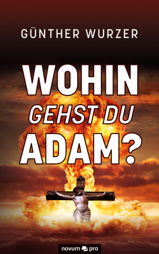 Günther Wurzer: Wohin gehst du Adam?