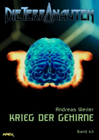 Andreas Weiler: DIE TERRANAUTEN, Band 63: KRIEG DER GEHIRNE