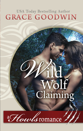 Grace Goodwin: Wild Wolf Claiming
