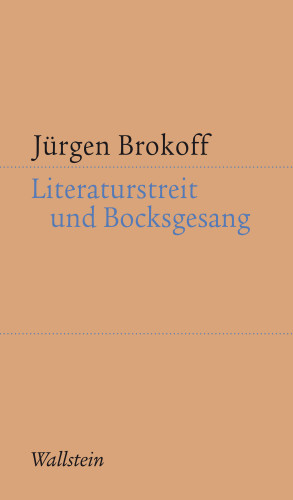 Jürgen Brokoff: Literaturstreit und Bocksgesang