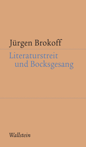 Jürgen Brokoff: Literaturstreit und Bocksgesang