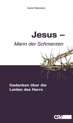 Arend Remmers: Jesus – Mann der Schmerzen
