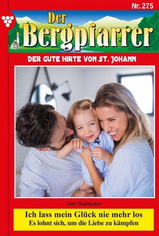 Toni Waidacher: Ich lass mein Glück nie mehr los