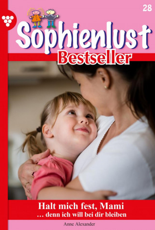 Anne Alexander: Sophienlust Bestseller 28 – Familienroman