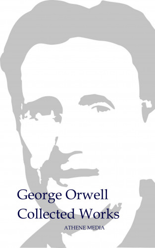 George Orwell, Eric Arthur Blair: Collected Works