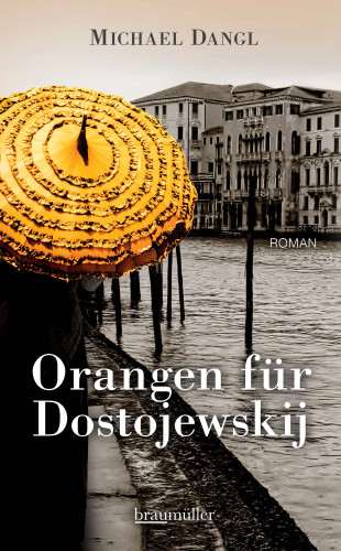 Michael Dangl: Orangen für Dostojewskij