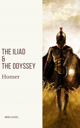 Homer, Moon Classics: The Iliad & The Odyssey
