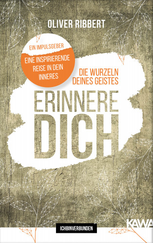 Oliver Ribbert: Die Wurzeln deines Geistes - Erinnere dich