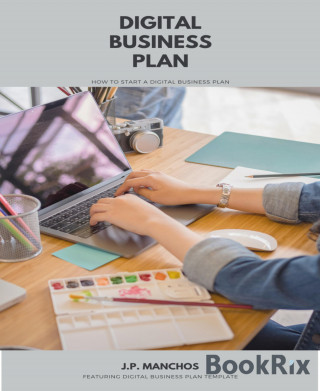 J.P. Manchos: Digital Business Plan: How to Start a Business Plan