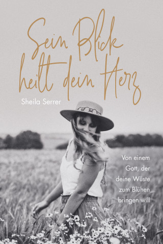 Sheila Serrer: Sein Blick heilt dein Herz
