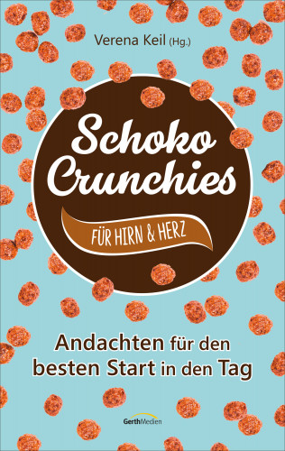 Verena Keil: Schoko-Crunchies für Hirn & Herz