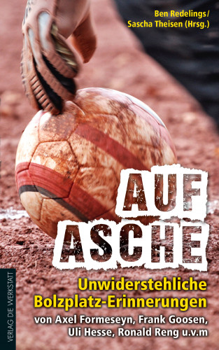Frank Goosen, Axel Formeseyn, Ronald Reng, Ulrich Hesse: Auf Asche