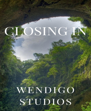 Wendigo Studios: Closing In