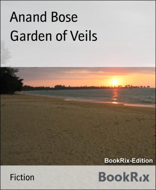 Anand Bose: Garden of Veils