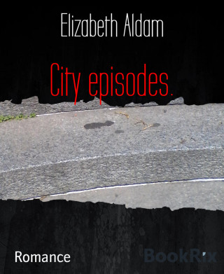 Elizabeth Aldam: City episodes.