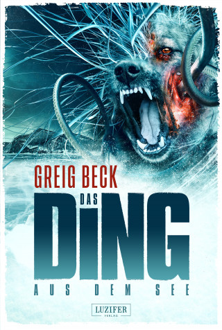 Greig Beck: DAS DING AUS DEM SEE