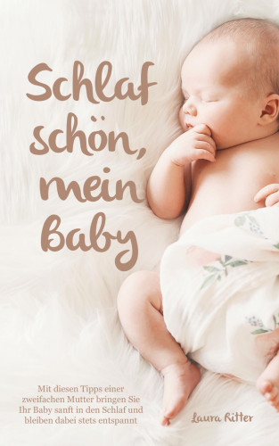 Laura Ritter: Schlaf schön, mein Baby -