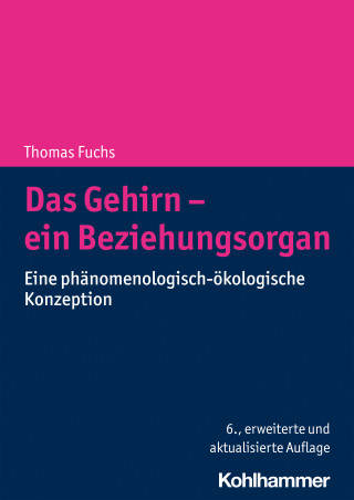 Thomas Fuchs: Das Gehirn - ein Beziehungsorgan