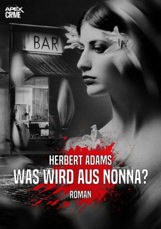 Herbert Adams: WAS WIRD AUS NONNA?