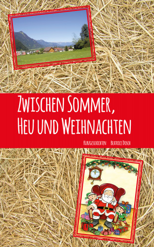 Beatrice Dosch: Zwischen Sommer, Heu und Weihnachten