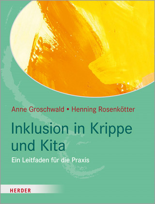 Anne Groschwald, Henning Rosenkötter: Inklusion in Krippe und Kita