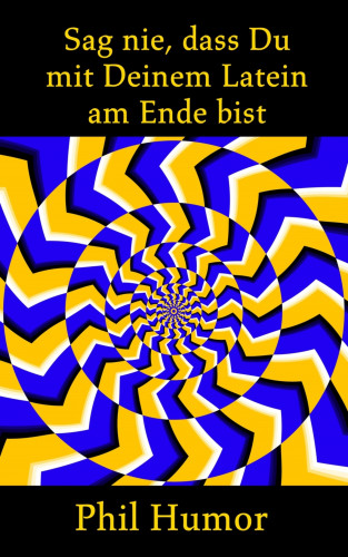 Phil Humor: Sag nie, dass Du mit Deinem Latein am Ende bist