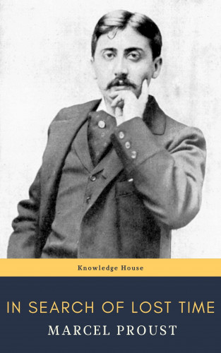 Marcel Proust, knowledge house: In Search of Lost Time [volumes 1 to 7]