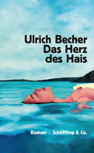 Ulrich Becher: Das Herz des Hais