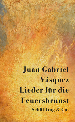 Juan Gabriel Vásquez: Lieder für die Feuersbrunst