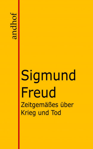 Sigmund Freud: Zeitgemäßes über Krieg und Tod