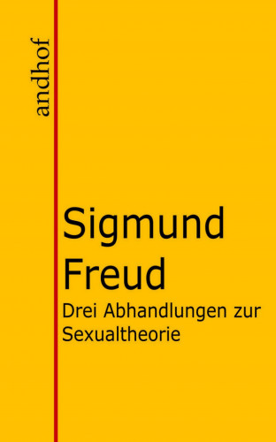 Sigmund Freud: Drei Abhandlungen zur Sexualtheorie