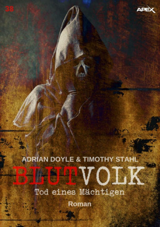 Adrian Doyle, Timothy Stahl: BLUTVOLK, Band 38: TOD EINES MÄCHTIGEN