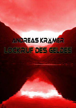 Andreas Krämer: Lockruf des Geldes